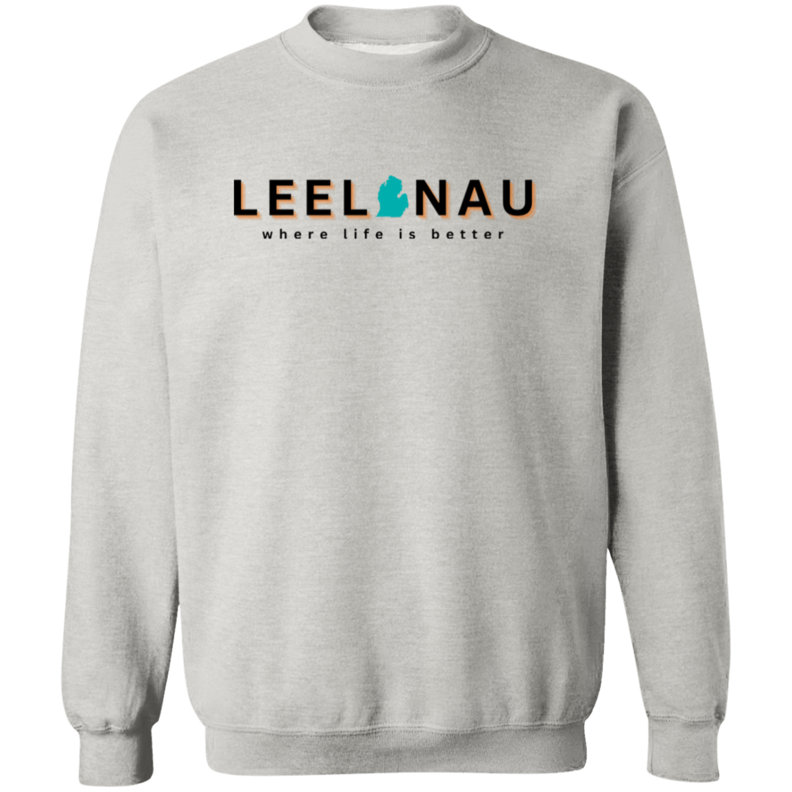 Leelanau ~Where Life is Better Unisex Crewneck