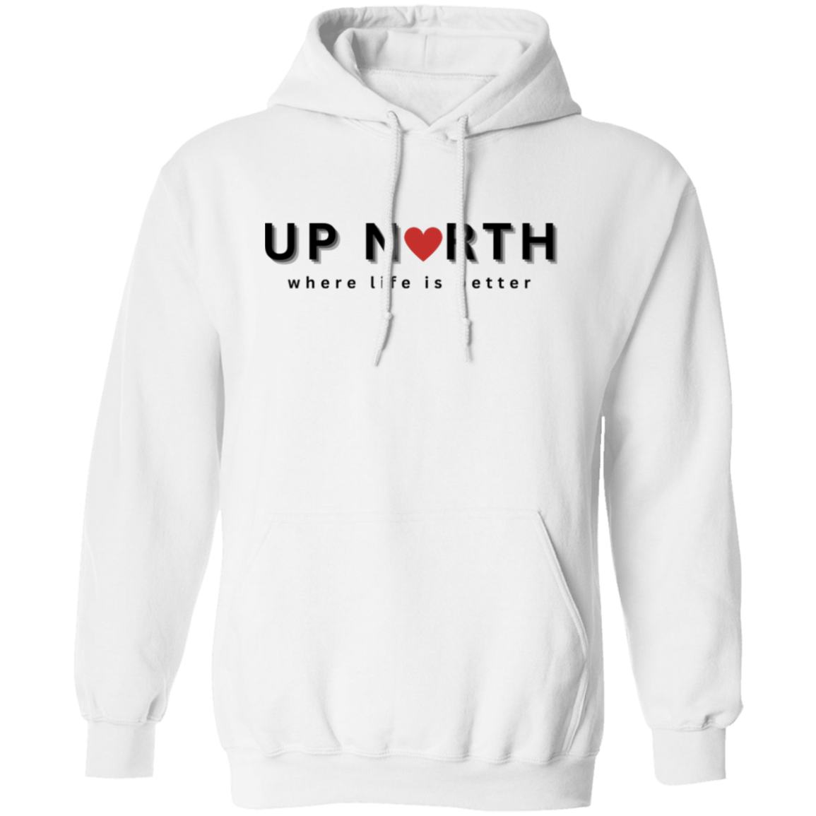 Up North ~ Where Life is Better Unisex Hoodie