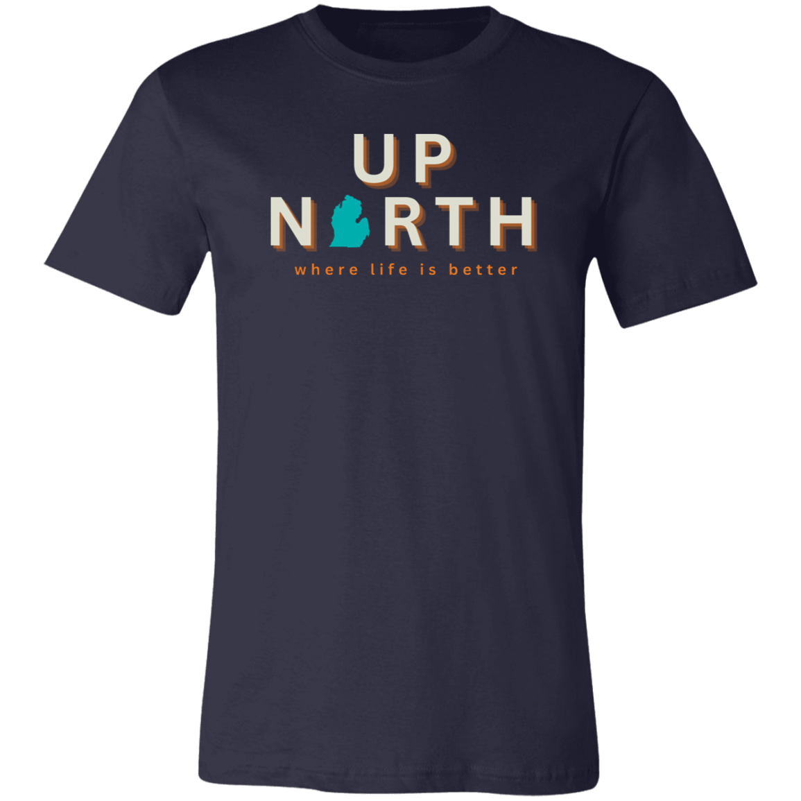 Up North ~Where Life is Better  Unisex Jersey Tee