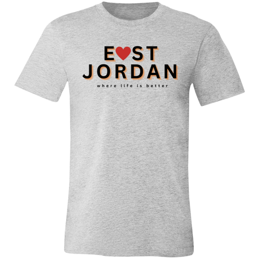 East Jordan ~Where Life is Better Unisex JerseyTee