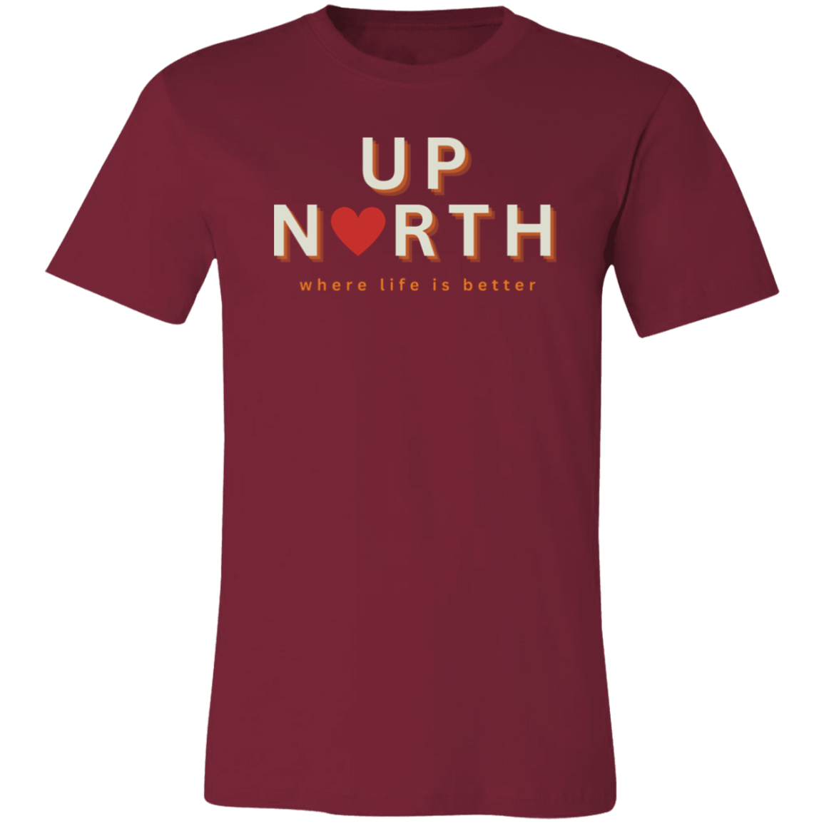 Up North ~Where Life is Better  Unisex Jersey Tee