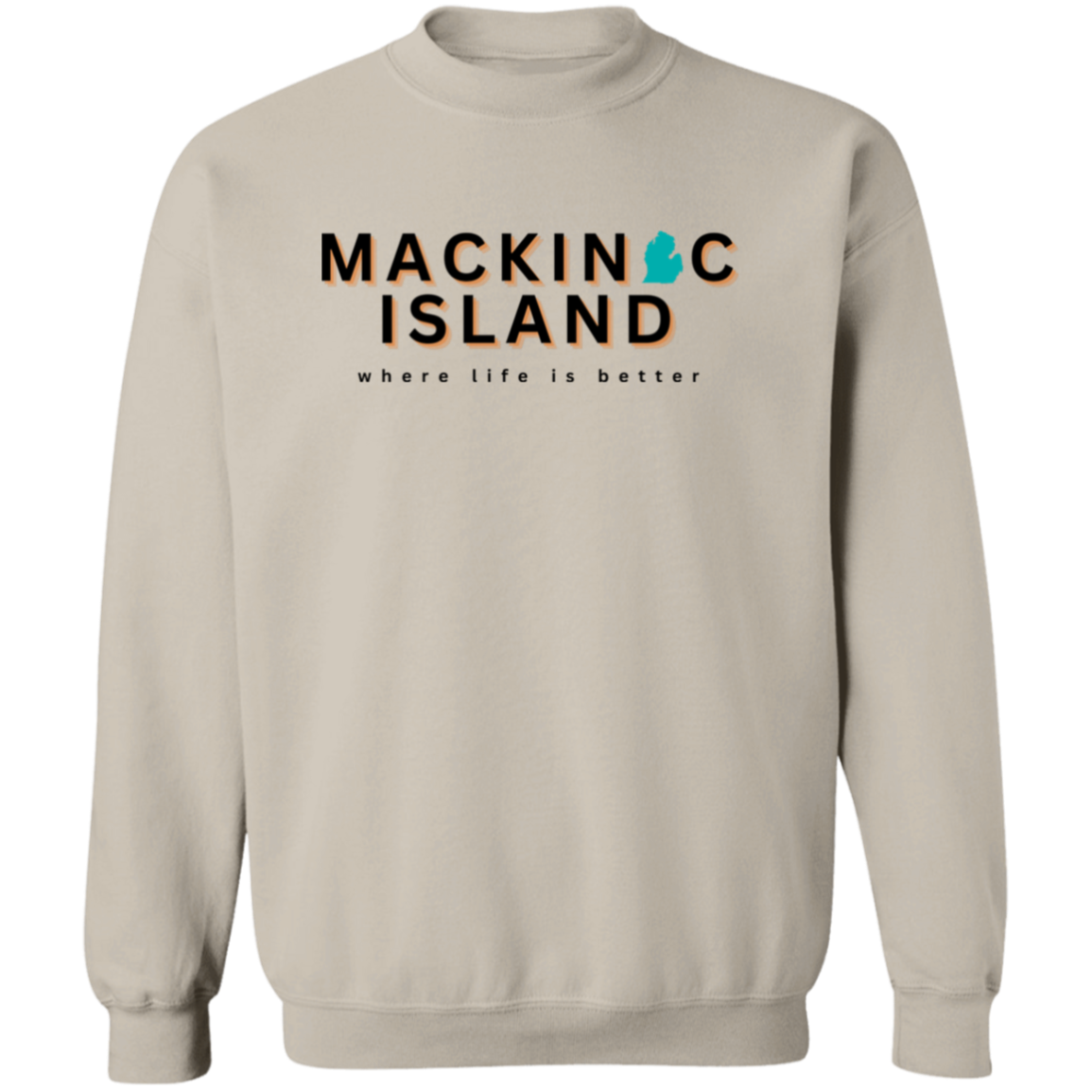 Mackinac Island ~Where Life is Better Unisex Crewneck