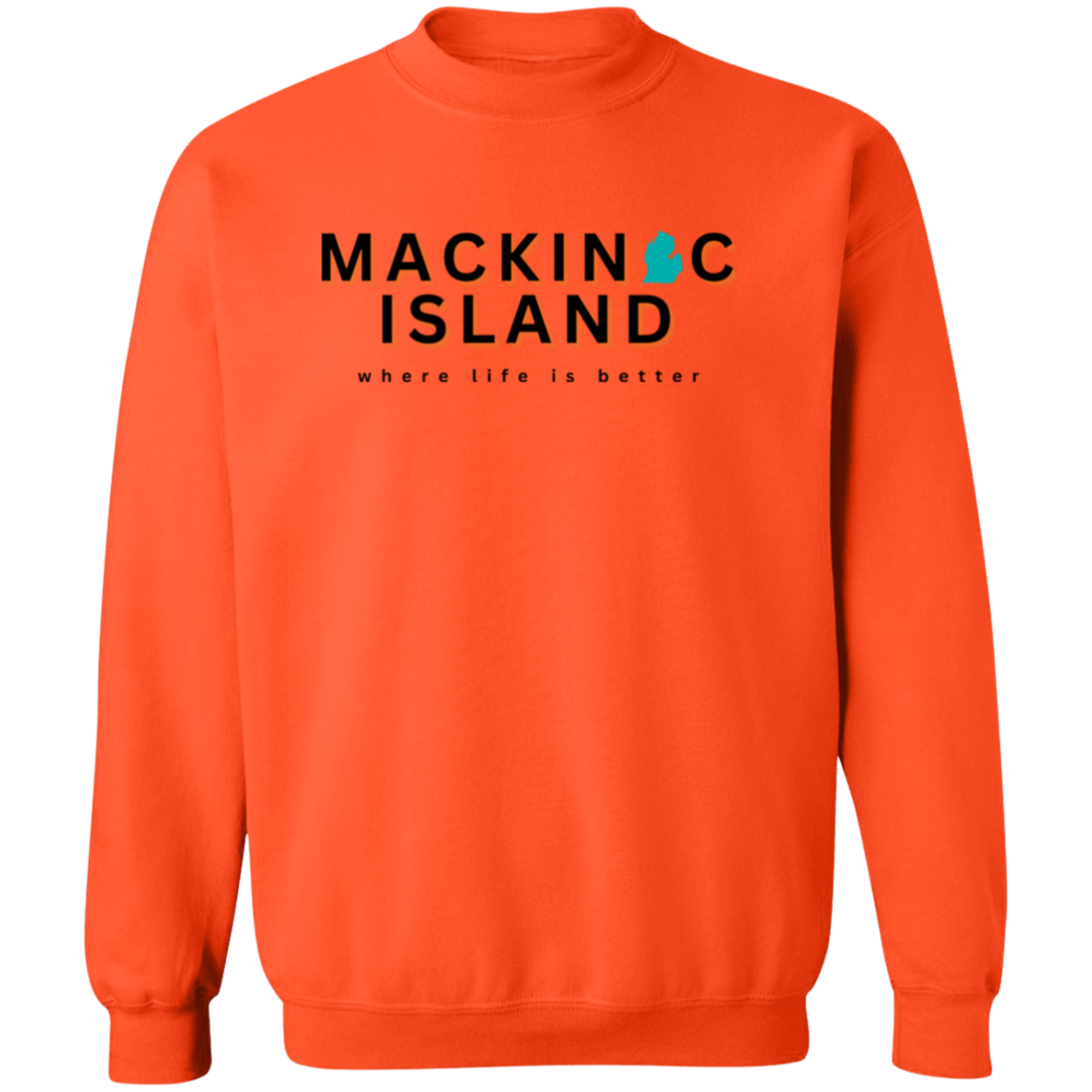 Mackinac Island ~Where Life is Better Unisex Crewneck