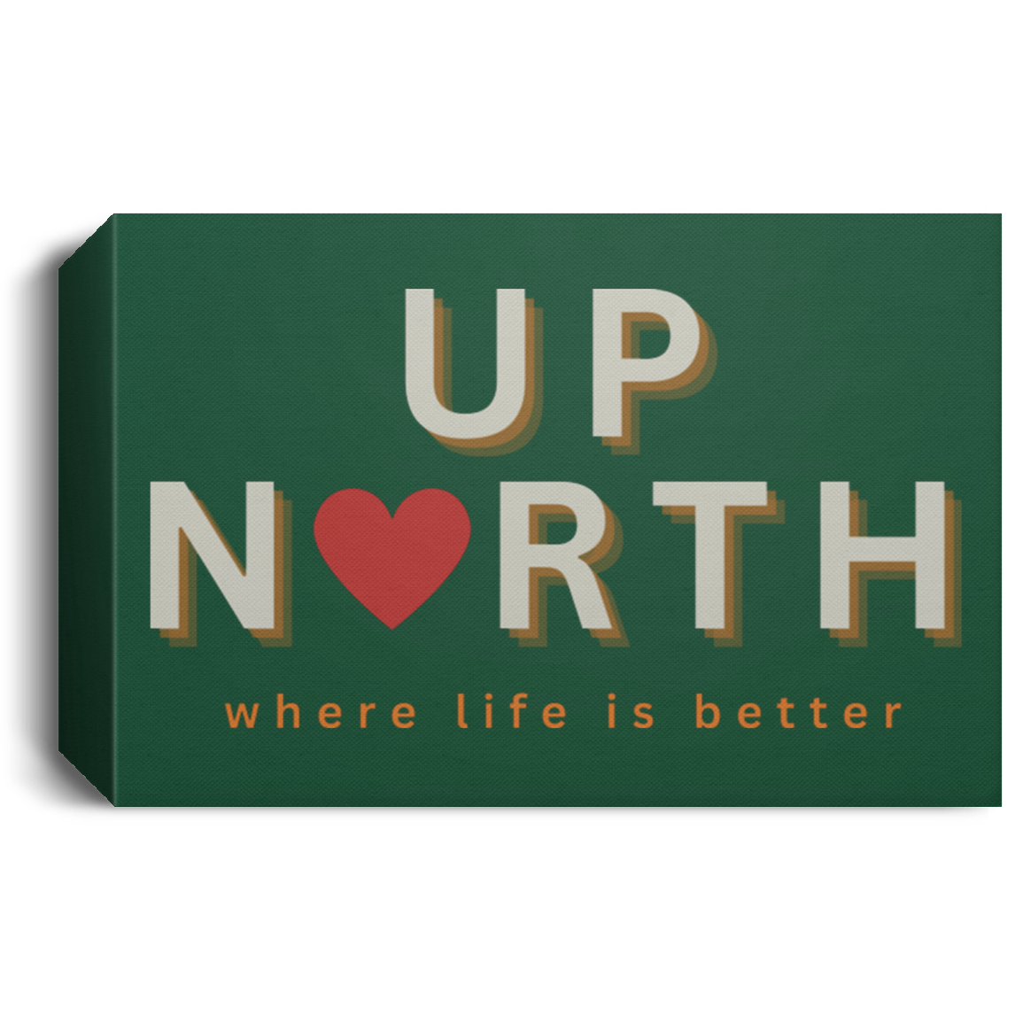 Up North ~Where Life is Better  Deluxe Landscape Canvas