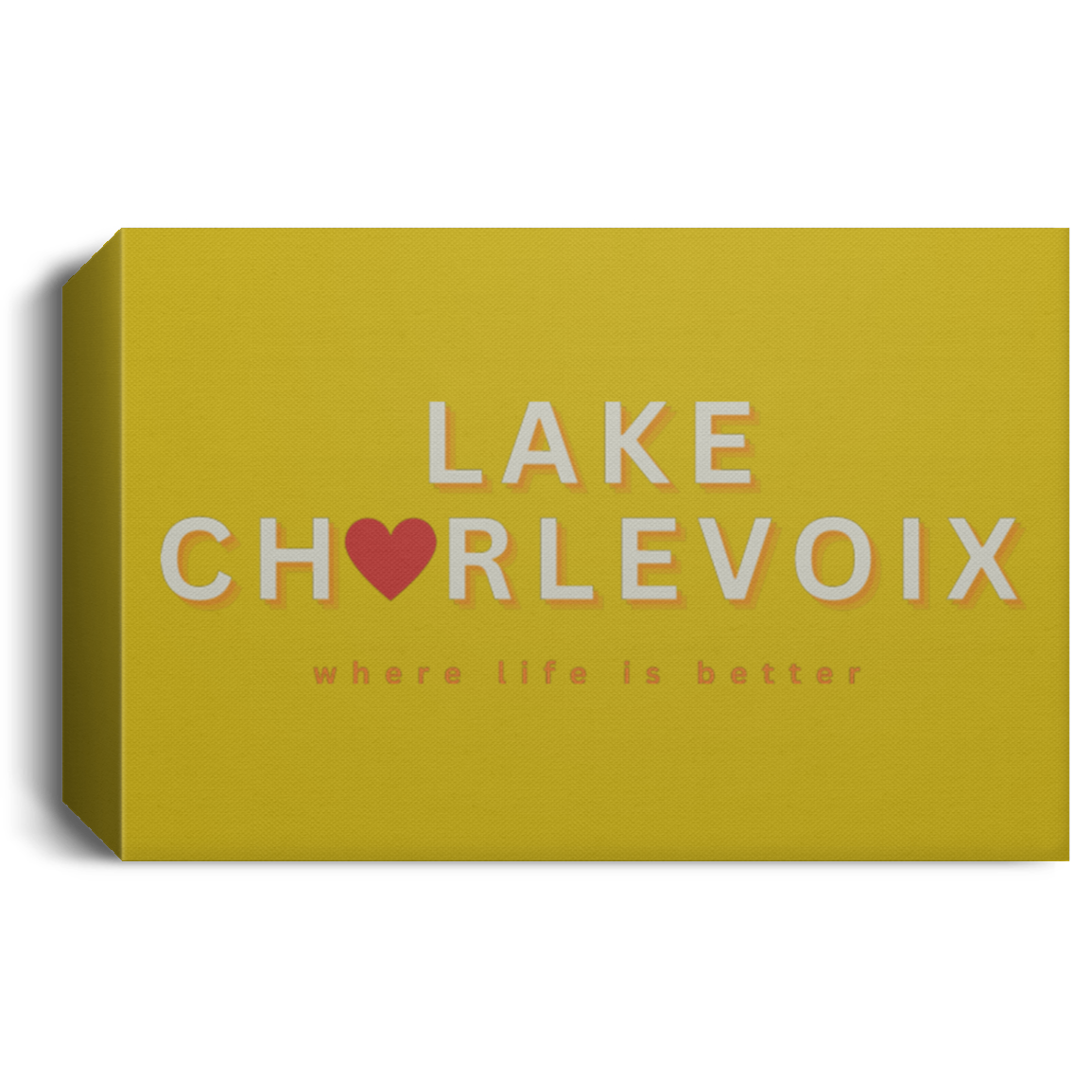 Lake Charlevoix ~Where Life is Better  Deluxe Landscape Canvas