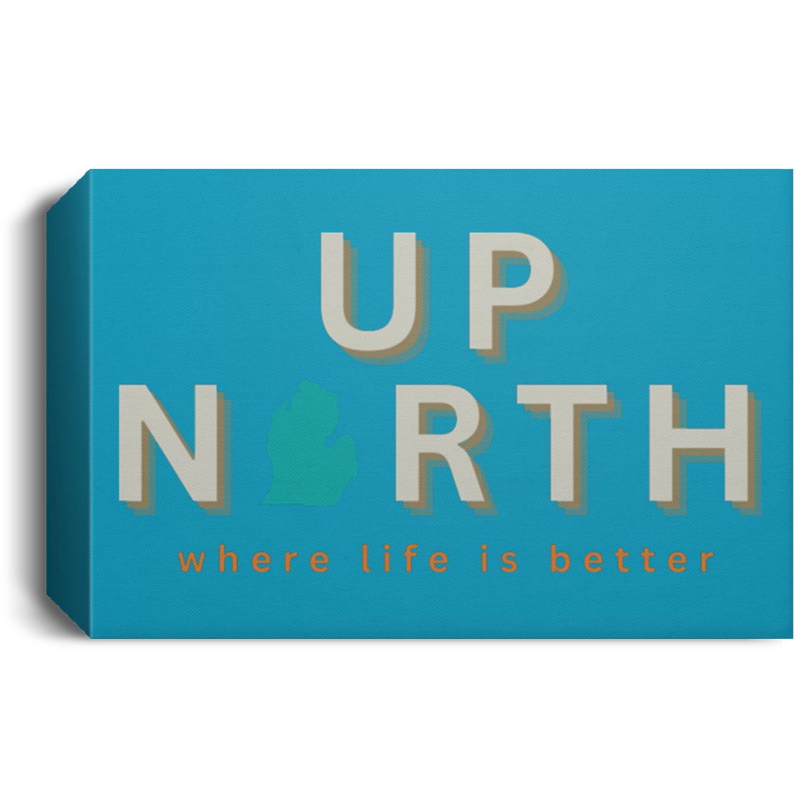 Up North ~Where Life is Better Deluxe Landscape Canvas