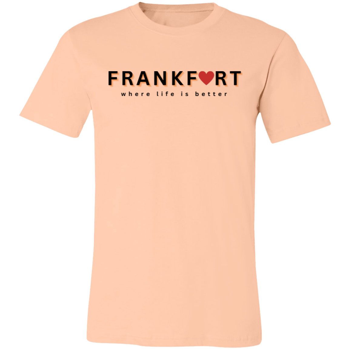 Frankfort ~Where Life is Better Unisex Jersey Tee