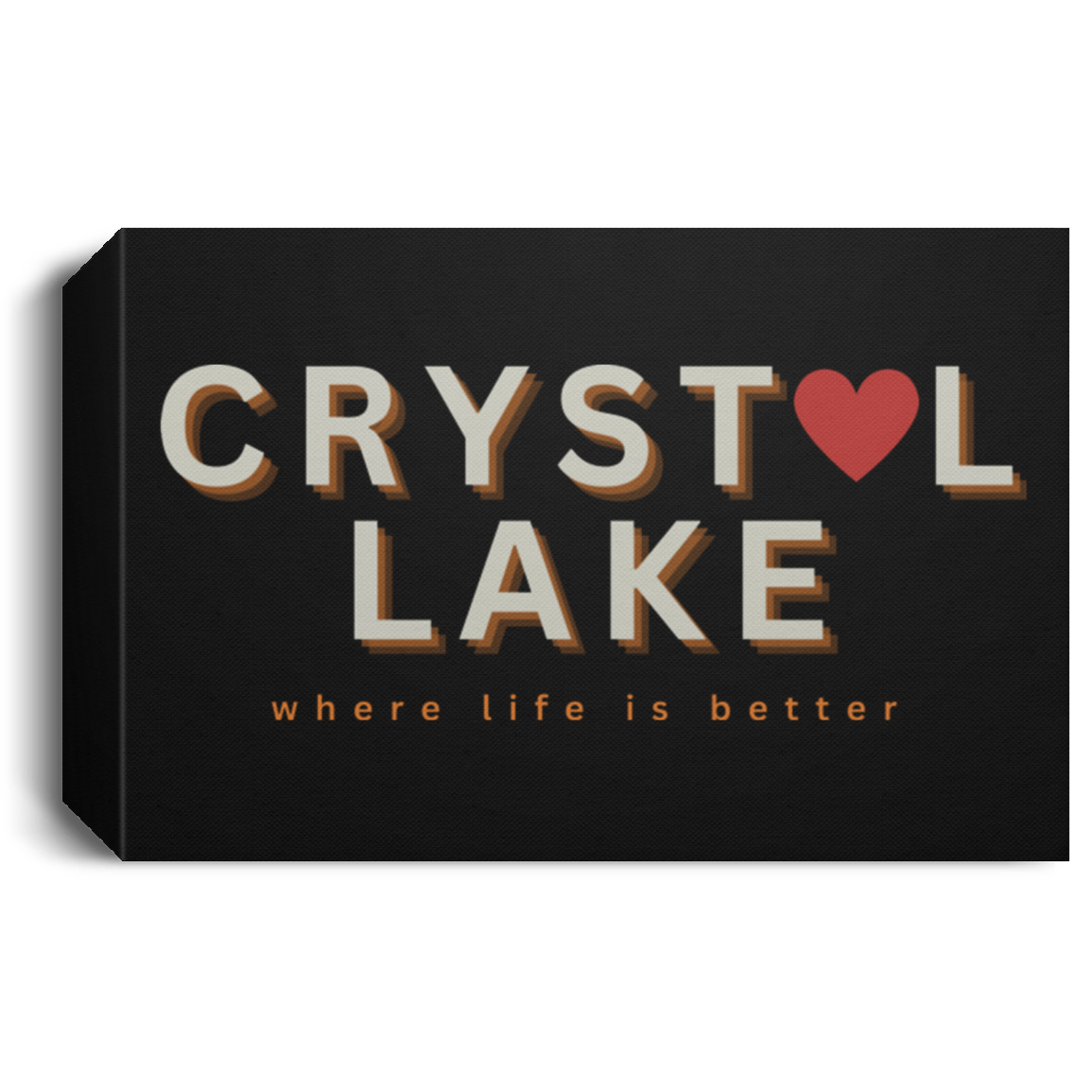 Crystal Lake ~Where Life is Better Deluxe Landscape Canvas