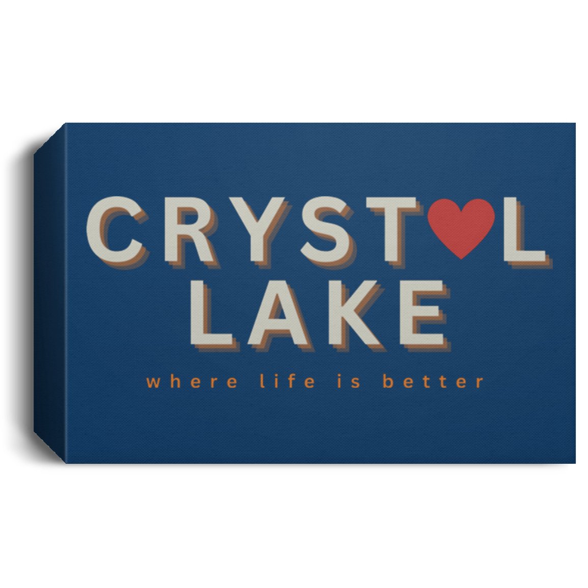 Crystal Lake ~Where Life is Better Deluxe Landscape Canvas