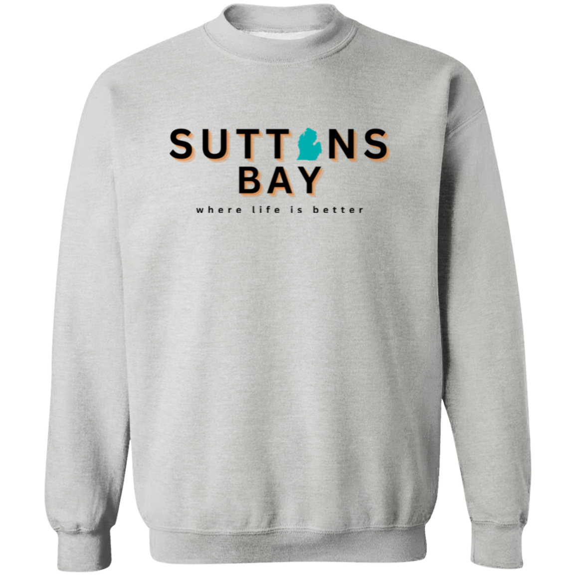 Suttons Bay ~Where Life is Better Unisex  Crewneck Pullover Sweatshirt