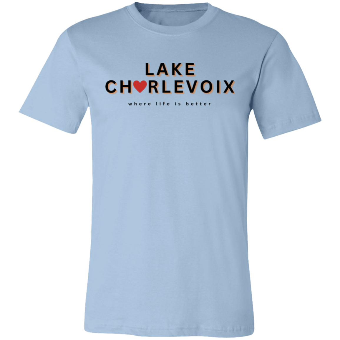 Lake Charlevoix ~Where Life is Better  Unisex Jersey Tee