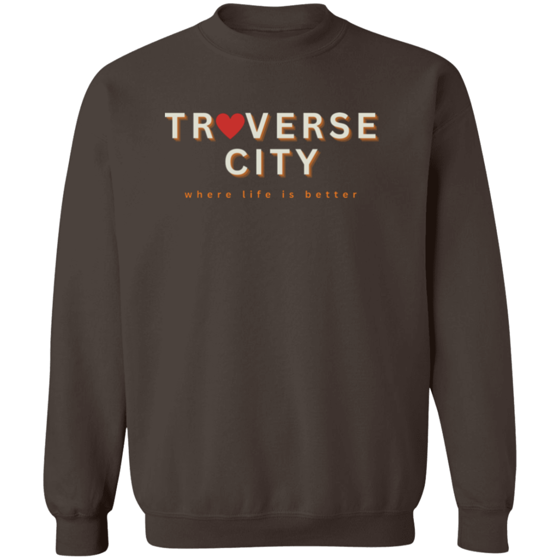 Traverse City ~Where Life is Better Unisex Love Crewneck