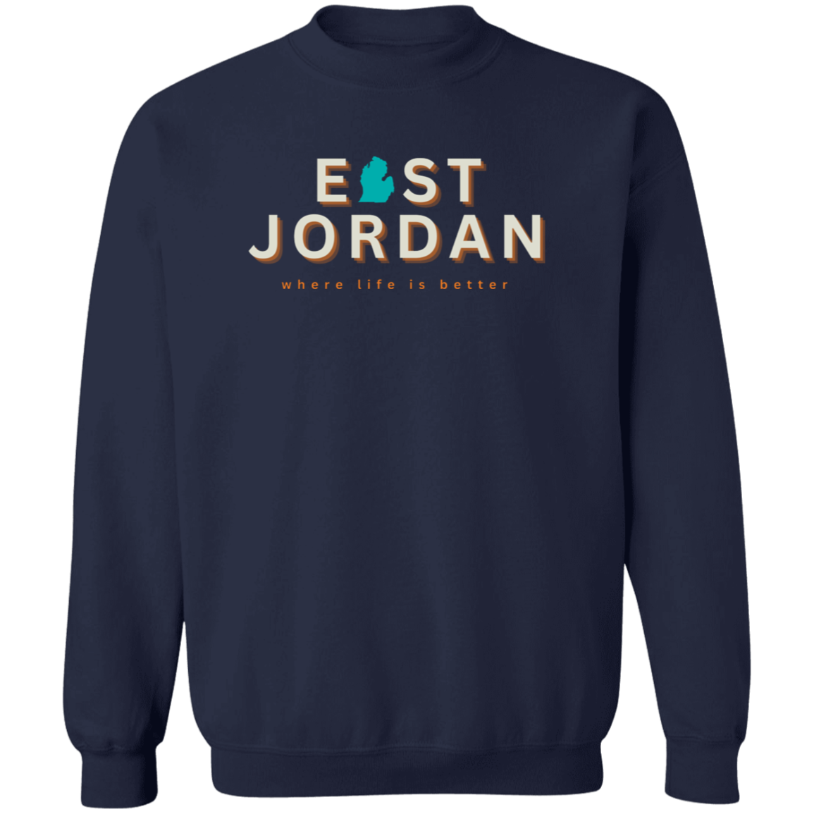 East Jordan ~Where Life is Better Unisex Crew